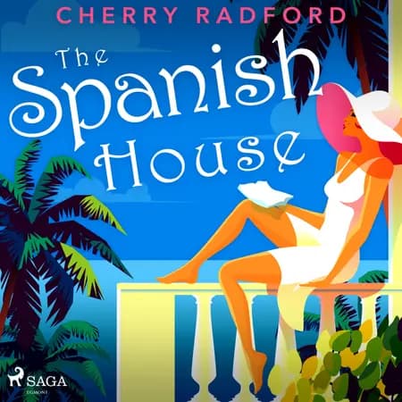 The Spanish House: Escape to sunny Spain with this absolutely gorgeous and unputdownable summer romance af Cherry Radford