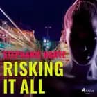 Risking It All af Stephanie Harte