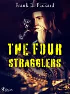 The Four Stragglers af Frank L. Packard