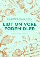 Lidt om vore fødemidler af Birgitte Berg Nielsen