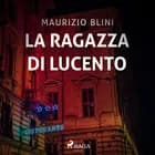 La ragazza di Lucento af Maurizio Blini