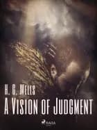 A Vision of Judgment af H. G. Wells