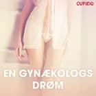 En gynækologs drøm - erotisk novelle