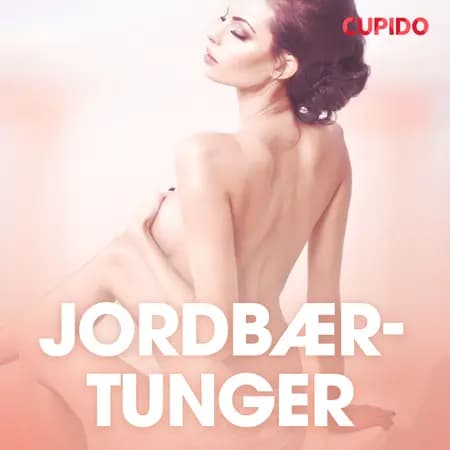 Jordbærtunger - erotisk novelle af Cupido