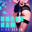 Under ham - Erotisk novelle