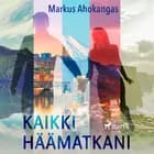 Kaikki häämatkani af Markus Ahokangas