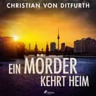 Ein Mörder kehrt heim af Christian von Ditfurth og Christian von Ditfurth
