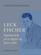 Leck Fischer: Signalement af en digter og hans værk