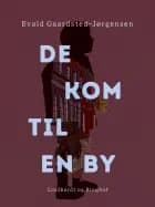 De kom til en by af Evald Gaardsted-Jørgensen