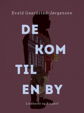 De kom til en by af Evald Gaardsted-Jørgensen