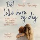 Det lille barn og dig af Annette Tholstrup