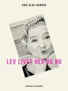 Lev livet her og nu