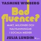 Badfluence? Makt, miljoner och halvsanningar i sociala medier af Yasmine Winberg og Julia Lundin