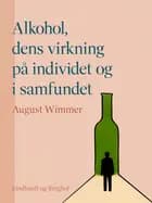 Alkohol, dens virkning på individet og i samfundet