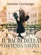 Il bacio della contessa Savina af Antonio Caccianiga