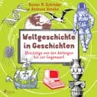 Weltgeschichte in Geschichten - Streifzüge von den Anfängen bis zur Gegenwart af Arnulf Zitelmann, Rainer M. Schröder og Andreas Venzke
