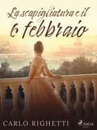 La scapigliatura e il 6 febbraio af Carlo Righetti