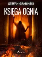 Księga ognia af Stefan Grabiński