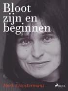 Bloot zijn en beginnen