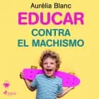 Educar contra el machismo af Aurélia Blanc
