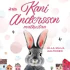 Kani Andersson matkustaa af Ulla-Maija Aaltonen