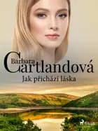 Jak přichází láska af Barbara Cartlandová