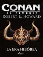 Conan el cimerio - La Era Hibórea af Robert E. Howard