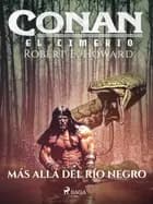 Conan el cimerio - Más allá del Río Negro af Robert E. Howard