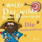 Der wilde Räuber Donnerpups. Die Räuberprüfung af Walko