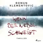 Wenn der Nebel schweigt af Roman Klementovic