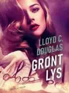 Grønt lys af Lloyd C. Douglas