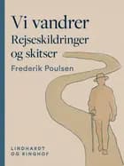 Vi vandrer. Rejseskildringer og skitser af Frederik Poulsen