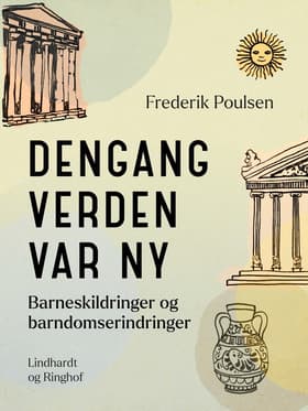 Dengang verden var ny. Barneskildringer og barndomserindringer af Frederik Poulsen