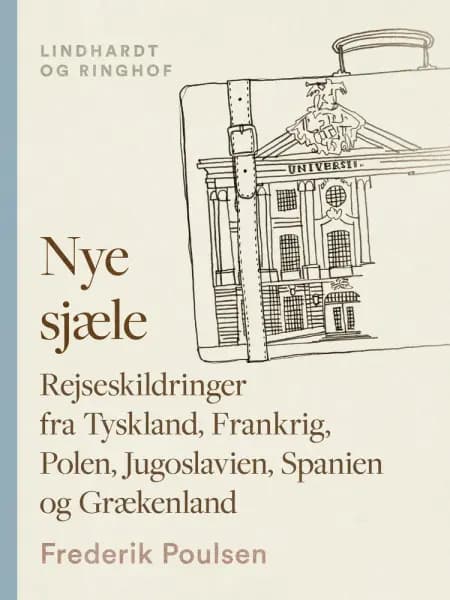 Nye sjæle. Rejseskildringer fra Tyskland, Frankrig, Polen, Jugoslavien, Spanien og Grækenland af Frederik Poulsen