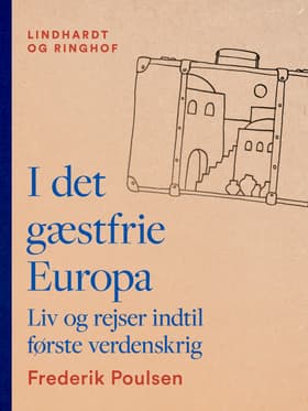 I det gæstfrie Europa. Liv og rejser indtil første verdenskrig af Frederik Poulsen