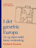 I det gæstfrie Europa. Liv og rejser indtil første verdenskrig