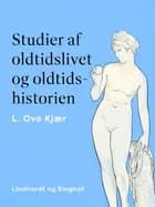 Studier af oldtidslivet og oldtidshistorien af L. Ove Kjær