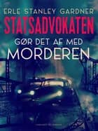 Statsadvokaten gør det af med morderen af Erle Stanley Gardner