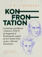 Konfrontation. Grundtvigs prædikener i kirkeåret 1854-55 på baggrund af Kierkegaards angreb på den danske kirke og den "officielle" kristendom af P.G. Lindhardt