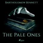 The Pale Ones af Bartholomew Bennett