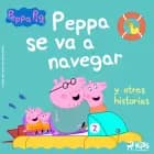 Peppa Pig - Peppa se va a navegar y otras historias af Mark Baker og Neville Astley