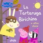 Peppa Pig - La Tartaruga Birichina e altre storie af Mark Baker og Neville Astley