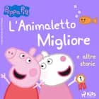 Peppa Pig - L’Animaletto Migliore e altre storie 