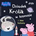 Świnka Peppa – Dziadek Królik w kosmosie i inne historie
