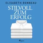 Stilvoll zum Erfolg af Elisabeth Bonneau