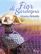 Fior di Sardegna af Grazia Deledda