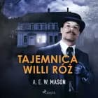 Tajemnica Willi Róż af A. E. W. Mason
