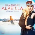 Silmänisku Alpeilla - eroottinen novelli af Katriina Vaara