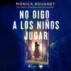 No oigo a los niños jugar af Mónica Rouanet