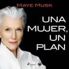 Una mujer, un plan. Una vida llena de riesgos, belleza y éxito af Maye Musk